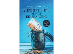 9783347187269 - Vermögensaufbau durch Einsparung - Benni Klöffel Kartoniert (TB)