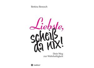 9783347191020 - Liebste scheiß da nix! - Bettina Benesch Kartoniert (TB)