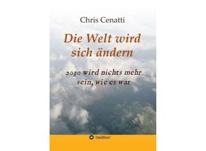 9783347192966 - Die Welt wird sich ändern - Chris Cenatti Kartoniert (TB)