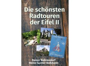 9783347193055 - Die schönsten Radtouren der Eifel II - Rainer Nahrendorf Heinz-Günter Boßmann Kartoniert (TB)