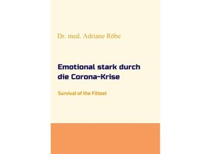 9783347193864 - Emotional stark durch die Corona-Krise - Dr med Adriane Röbe Kartoniert (TB)