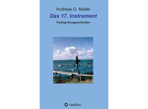 9783347194359 - Das 17 Instrument - Andreas O Müller Kartoniert (TB)