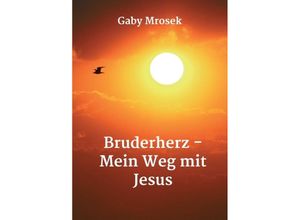 9783347194533 - Bruderherz - Mein Weg mit Jesus - Gaby Mrosek Kartoniert (TB)