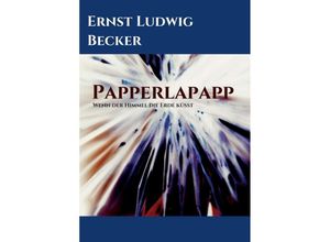 9783347196872 - Papperlapapp - Wenn der Himmel die Erde küsst - Ernst Ludwig Becker Kartoniert (TB)