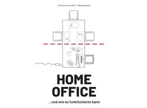 9783347197602 - HOME OFFICE und wie es funktionieren kann - Christian Herrendorf Mike Neubauer Kartoniert (TB) 9783347197602 - HOME OFFICE und wie es funktionieren kann - Christian Herrendorf Mike Neubauer Kartoniert (TB)