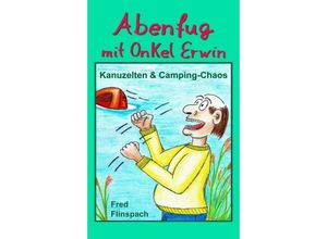 9783347198623 - Abenfug mit Onkel Erwin - Fred Flinspach Kartoniert (TB)