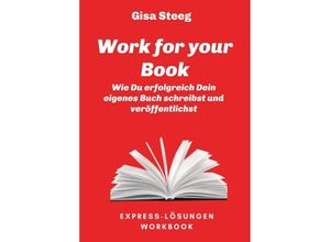 9783347200296 - Work for your Book - Gisa Steeg Kartoniert (TB)