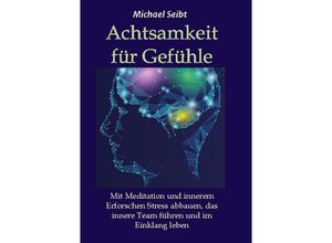 9783347200975 - Achtsamkeit für Gefühle - Michael Seibt Kartoniert (TB)