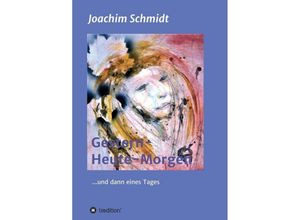 9783347201002 - Gestern-Heute-Morgen - Joachim Schmidt Kartoniert (TB)