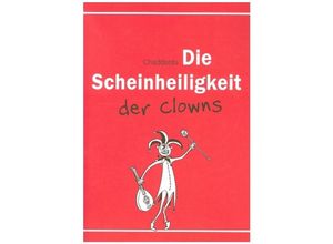 9783347201682 - Die Scheinheiligkeit der Clowns - Chaddanta Kartoniert (TB)