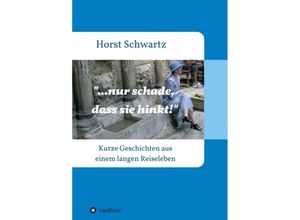 9783347202559 - nur schade dass sie hinkt! - Horst Schwartz Kartoniert (TB)