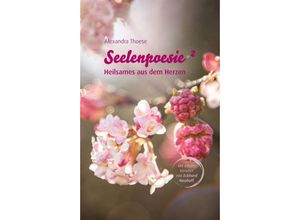 9783347203969 - Seelenpoesie - Heilsames aus dem Herzen - Alexandra Thoese Kartoniert (TB)