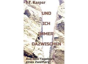 9783347204331 - Und ich immer dazwischen - Josef Franz Kaspar Kartoniert (TB)