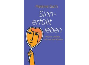 9783347205291 - Sinnerfüllt leben - Melanie Guth Kartoniert (TB)