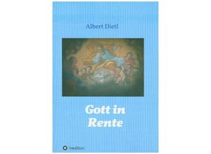 9783347207042 - Gott in Rente - Albert Dietl Kartoniert (TB)