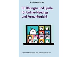 9783347211674 - 66 Übungen und Spiele für Online-Meetings und Fernunterricht - Karin Leonhardt Kartoniert (TB)