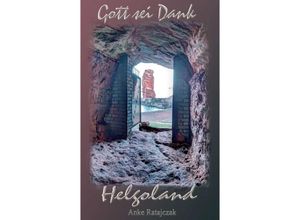 9783347212381 - Gott sei Dank Helgoland - Anke Ratajczak Kartoniert (TB)