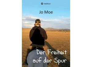 9783347212411 - Der Freiheit auf der Spur - Jo Moe Kartoniert (TB)