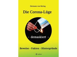 9783347214248 - Die Corona-Lüge - demaskiert - Hermann von Bering Kartoniert (TB)