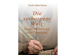 9783347216457 - Die verborgene Welt - Kampf um Aufstieg oder Untergang - Neele-Britt Simon Kartoniert (TB)