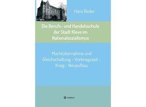 9783347216822 - Die Berufs- und Handelsschule der Stadt Kleve im Nationalsozialismus - Hans Reder Kartoniert (TB)