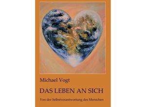 9783347217065 - Das Leben an sich - Michael Vogt Kartoniert (TB)