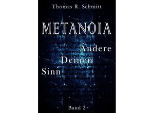 9783347218673 - METANOIA - Ändere Deinen Sinn - Band 2 - Thomas R Schmitt Kartoniert (TB)