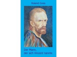 9783347218994 - Der Mann der sich Vincent nannte - Roland Greis Kartoniert (TB)