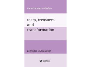 9783347219649 - tears treasures and transformation - Vanessa Maria Häufele Kartoniert (TB)