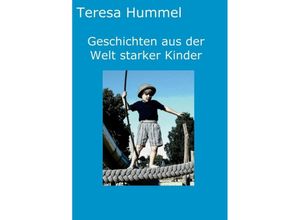 9783347222687 - Geschichten aus der Welt starker Kinder - Teresa Hummel Kartoniert (TB)