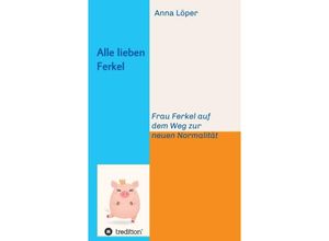 9783347223417 - Alle lieben Ferkel - Anna Löper Kartoniert (TB)