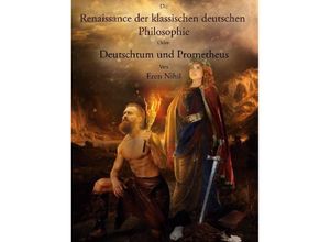 9783347224056 - Die Renaissance der klassischen deutschen Philosophie - Eren Nihil Kartoniert (TB)