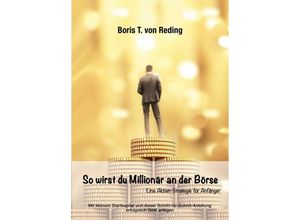 9783347226890 - So wirst Du Millionär an der Börse - Boris Tobias von Reding Kartoniert (TB)