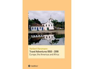 9783347229006 - Travel Adventures 1950 - 2018 - Herbert Herzmann Kartoniert (TB)