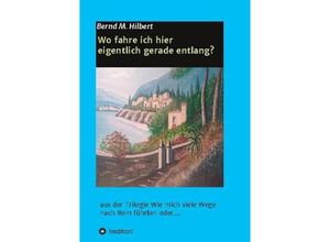 9783347229211 - Wo fahre ich hier eigentlich gerade entlang? - Bernd Hilbert Kartoniert (TB)