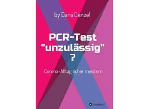 9783347231641 - PCR-Test unzulässig? - Dana Denzel Kartoniert (TB)