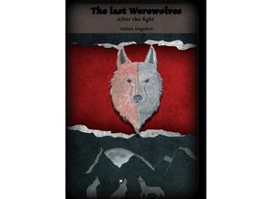 9783347231832 - The Last Werewolves - Yelina Angehrn Kartoniert (TB)