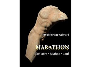 9783347234338 - Marathon - Schlacht Mythos Lauf - Brigitte Haas-Gebhard Kartoniert (TB)