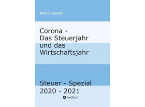 9783347236677 - Corona - Das Steuerjahr und das Wirtschaftsjahr   Corona Steuer-Spezial Bd1 - Helene Quecke Kartoniert (TB)