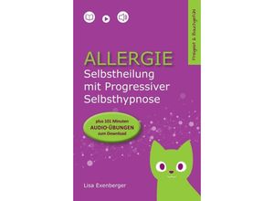 9783347237254 - Allergie - Selbstheilung mit Progressiver Selbsthypnose   Freigeist & Bauchgefühl Bd2 - Lisa Exenberger Kartoniert (TB)