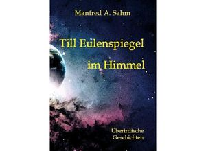 9783347238275 - Till Eulenspiegel im Himmel - Manfred A Sahm Kartoniert (TB)