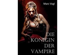 9783347239098 - Die Königin der Vampire - Marc Vogl Kartoniert (TB)