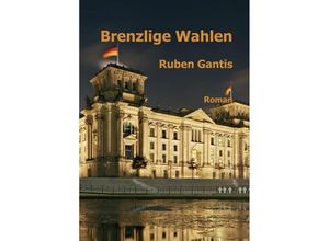 9783347240384 - Brenzlige Wahlen - Ruben Gantis Kartoniert (TB)