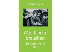 9783347241282 - Was Kinder brauchen - Roland Greis Kartoniert (TB)