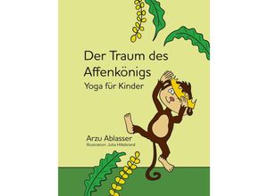 9783347242999 - Der Traum des Affenkönigs - Arzu Ablasser Kartoniert (TB)