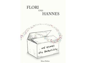 9783347244092 - Flori und Hannes und Uromas alte Bücherkiste - Klaus Drebes Kartoniert (TB)