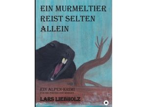 9783347244788 - Ein Murmeltier reist selten allein - Lars Liebholz Kartoniert (TB)