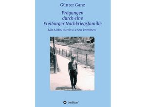 9783347244894 - Prägungen durch eine Freiburger Nachkriegsfamilie - Dr Günter Ganz Kartoniert (TB)