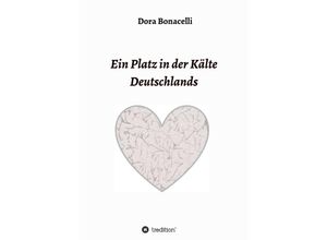 9783347245808 - Ein Platz in der Kälte Deutschlands - Dora Bonicelli Kartoniert (TB)