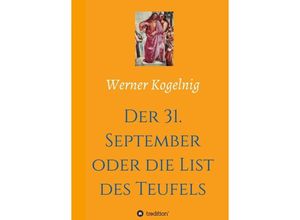 9783347246003 - Der 31 September oder die List des Teufels - Werner Kogelnig Kartoniert (TB)